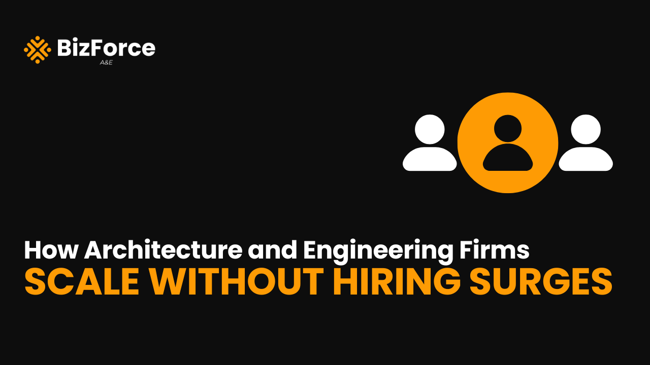 Blog thumbnail for BizForce A&E titled "How Architecture and Engineering Firms SCALE WITHOUT HIRING SURGES" featuring a dark background with orange and white team user icons.