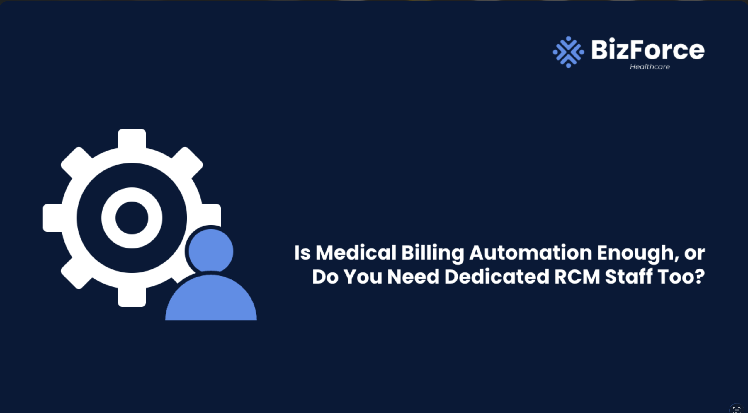 BizForce Healthcare blog thumbnail showing a gear and person icon for Is Medical Billing Automation Enough or Do You Need Dedicated RCM Staff Too