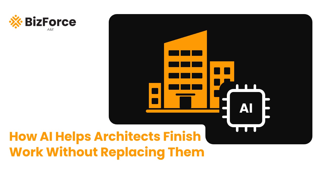 BizForce A&E thumbnail for the blog "How AI Helps Architects Finish Work, Not Replace Them," with an orange building icon beside an AI chip icon
